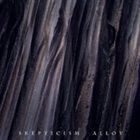 SKEPTICISM — Alloy album cover