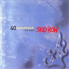 SKID ROW 40 Seasons: The Best Of Skid Row album cover