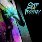SKIP THE FOREPLAY Nightlife album cover