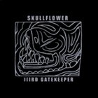 SKULLFLOWER IIIrd Gatekeeper album cover