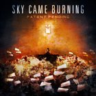 SKY CAME BURNING Patent Pending album cover