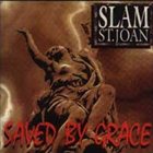 SLAM ST. JOAN — Saved By Grace album cover