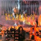 SLAUGHTER Mass Slaughter: The Best Of Slaughter album cover