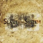 SLAVE TO THE SYSTEM Slave to the System album cover