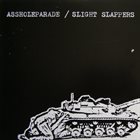 SLIGHT SLAPPERS Assholeparade / Slight Slappers album cover