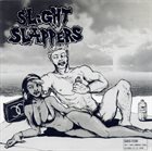 SLIGHT SLAPPERS Slight Slappers / Hated Principles album cover
