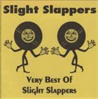 SLIGHT SLAPPERS Very Best Of Slight Slappers album cover