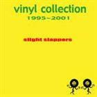 SLIGHT SLAPPERS Vinyl Collection 1995-2001 album cover
