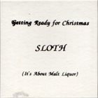 SLOTH Getting Ready For Christmas (It's All About Malt Liquor) album cover