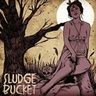SLUDGE BUCKET Sludge Bucket album cover