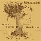 SNAKES ALIVE The Dead Leaves Have Fallen album cover