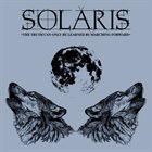 SOLARIS The Truth Can Only Be Learned By Marching Forward album cover