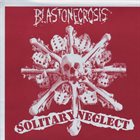 SOLITARY NEGLECT Blastonecrosis / Solitary Neglect ‎ album cover