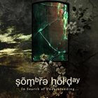SOMBRE HOLIDAY In Search of Understanding​.​.​. album cover