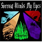 SORROW BLINDS MY EYES Chapters album cover