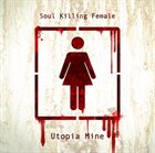 SOUL KILLING FEMALE Utopia Mine album cover