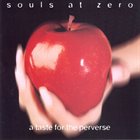 SOULS AT ZERO A Taste For The Perverse album cover