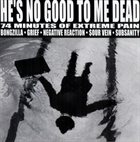 SOURVEIN He's No Good To Me Dead - 74 Minutes Of Extreme Pain album cover