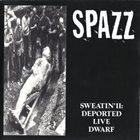 SPAZZ Sweatin' II: Deported Live Dwarf album cover