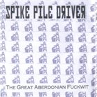 SPIKE PILE DRIVER Anti-Queer Session Bunch Of Anti Emo Songs/ The Great Aberdonian Fuckwit album cover