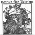 STARVED AND DELIRIOUS Starved And Delirious album cover