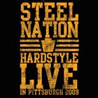 STEEL NATION Hardstyle Live In Pittsburgh 2009 album cover