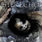 STEP ECHO Songs For The Broken album cover
