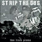 STRIP THE DOG Two Track Promo album cover