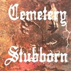 STUBBORN Cemetery / Stubborn album cover