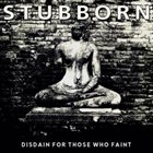 STUBBORN Disdain for Those Who Faint album cover