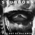 STUBBORN Life Out Of Balance album cover