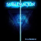 SUBLIMACIÓN En La Oscuridad album cover