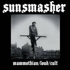 SUNSMASHER Mammothian/Loud/Cult album cover