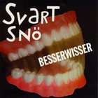 SVART SNÖ Besserwisser album cover