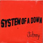 SYSTEM OF A DOWN Johnny album cover
