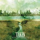 TAKEN (CA) Between Two Unseens album cover