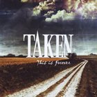 TAKEN (CA) This Is Forever album cover