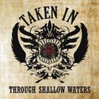 TAKEN IN Through Shallow Waters album cover