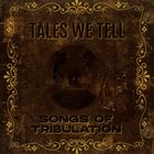 TALES WE TELL Songs Of Tribulation album cover