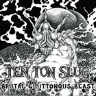 TEN TON SLUG Brutal Gluttonous Beast album cover