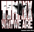 TERMINAL JUSTICE MAXX What We Are ‎ album cover