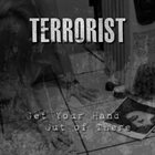 TERRORIST Get Your Hand Out of There album cover