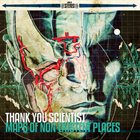 THANK YOU SCIENTIST Maps of Non-Existent Places album cover