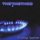 THE 7 METHOD I'll Change Tomorrow album cover