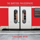 THE BARSTOOL PHILOSOPHERS Crossing Over album cover