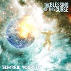 THE BLESSING OF THIS CURSE Separate Yourself album cover