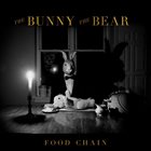 THE BUNNY THE BEAR Food Chain album cover