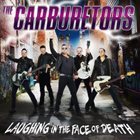 THE CARBURETORS Laughing in the Face of Death album cover
