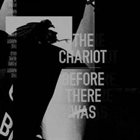 THE CHARIOT Befor there was album cover