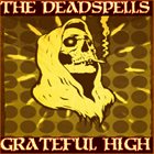 THE DEADSPELLS Grateful High album cover